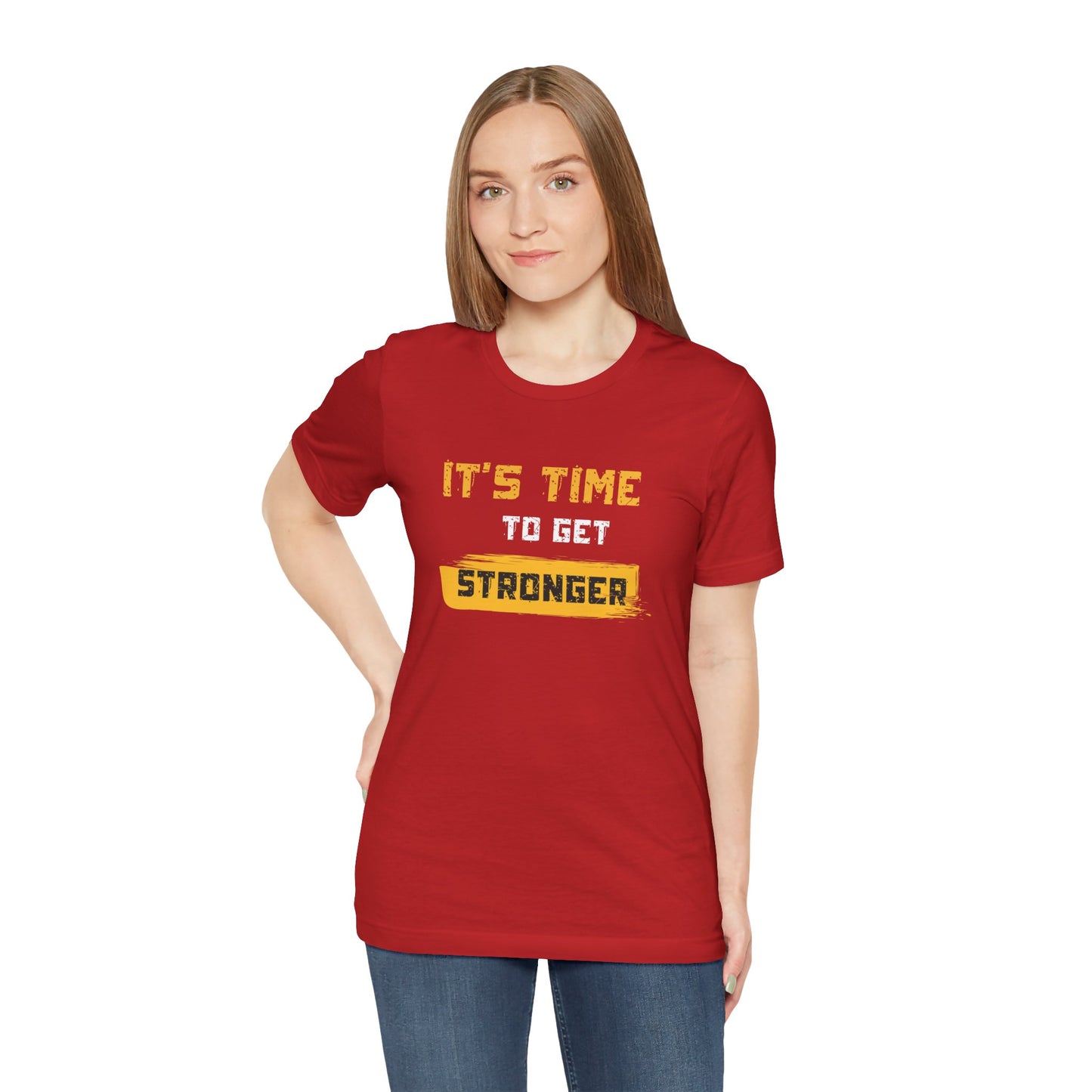 Fitness Motivational Unisex T-Shirt — It's Time to Get Stronger Tee - S&B