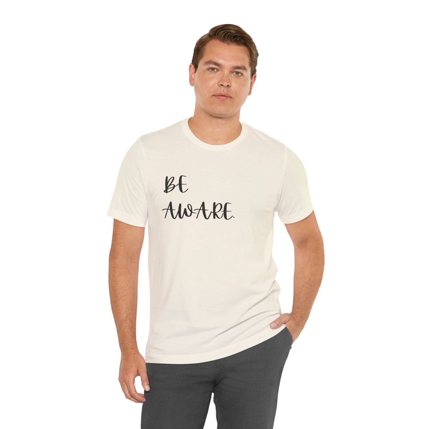 Be Aware Script Unisex Tee — Minimal Awareness Message T-Shirt - S&B