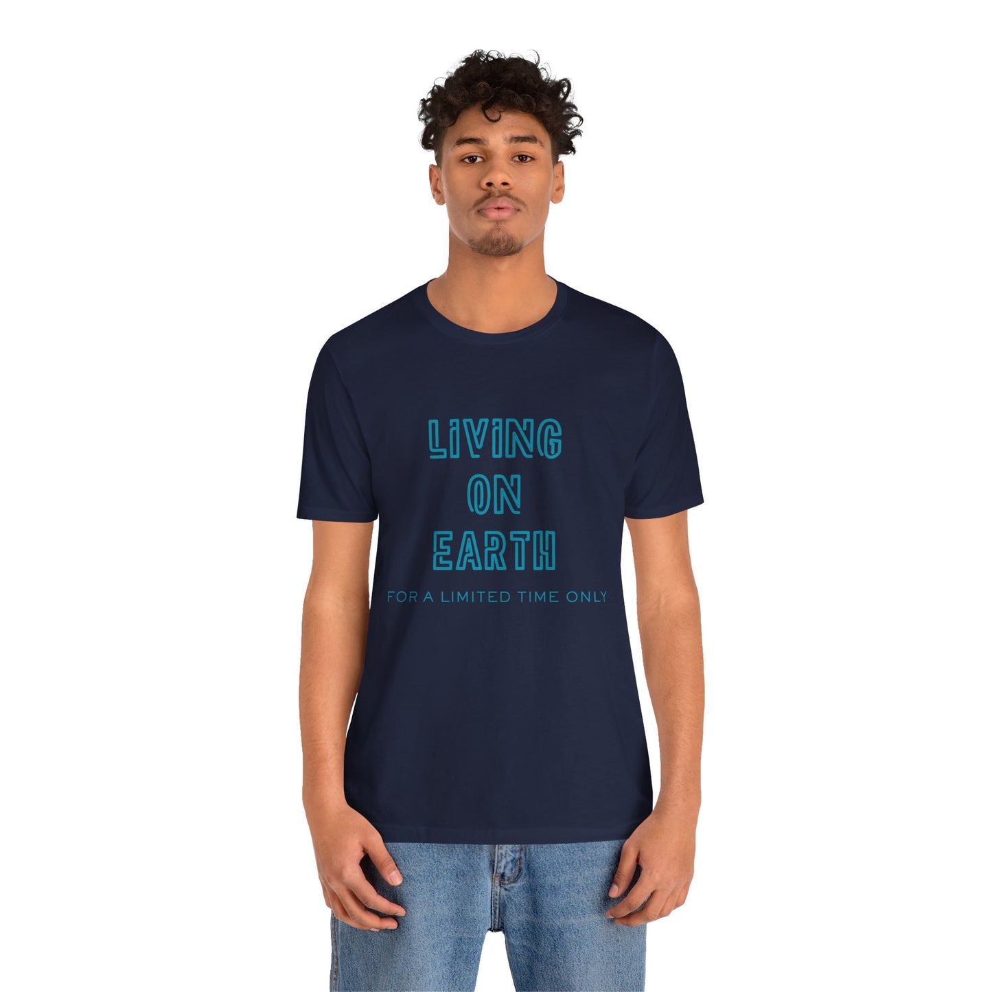 Living On Earth Unisex Tee — Philosophical Graphic T-Shirt - S&B