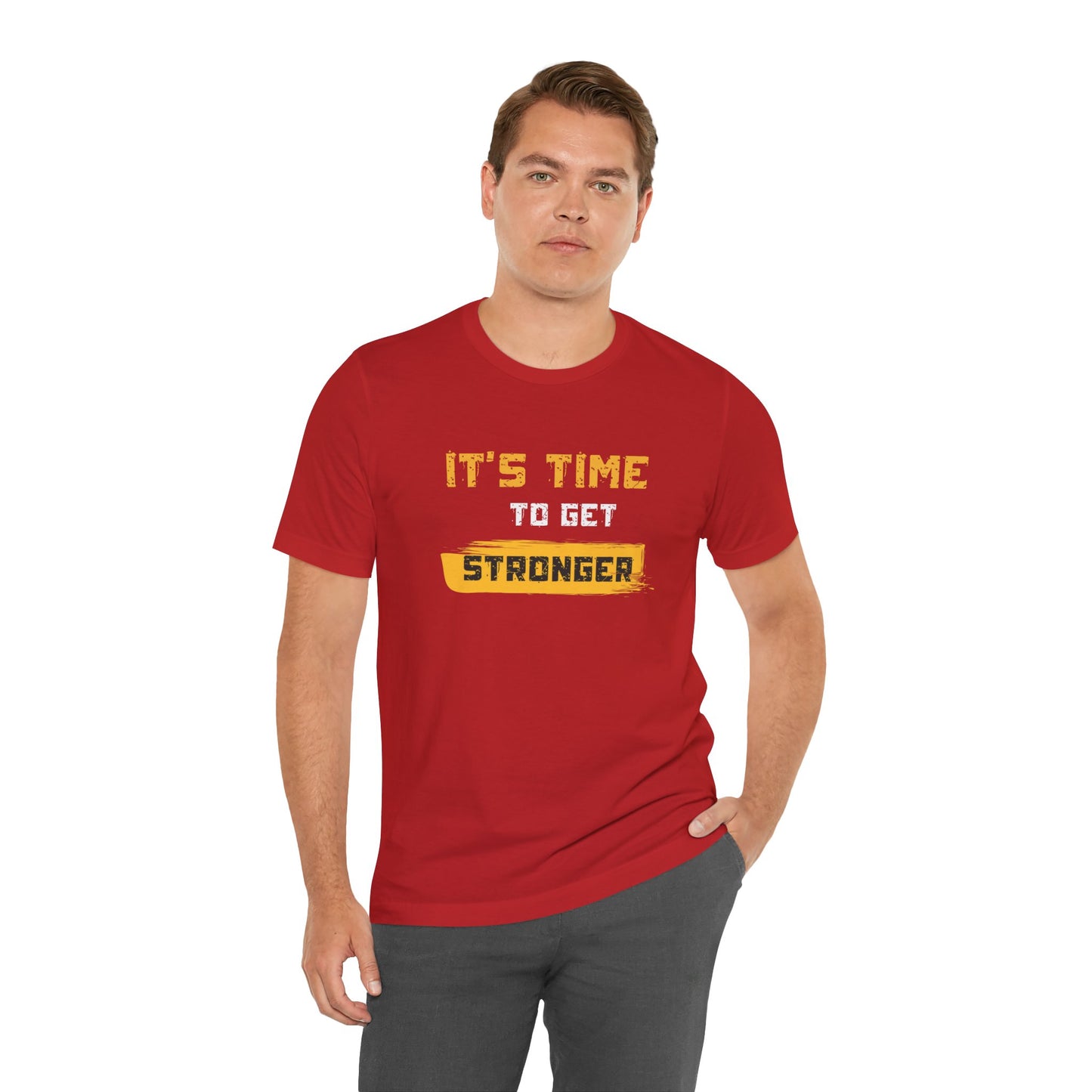Fitness Motivational Unisex T-Shirt — It's Time to Get Stronger Tee - S&B