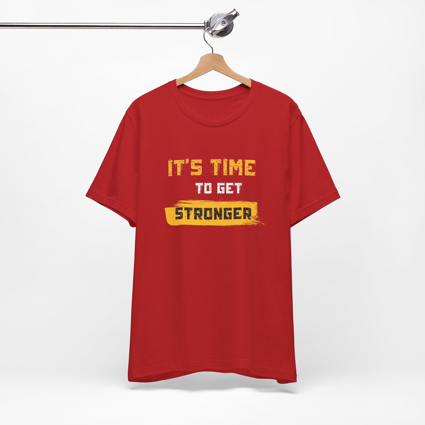 Fitness Motivational Unisex T-Shirt — It's Time to Get Stronger Tee - S&B