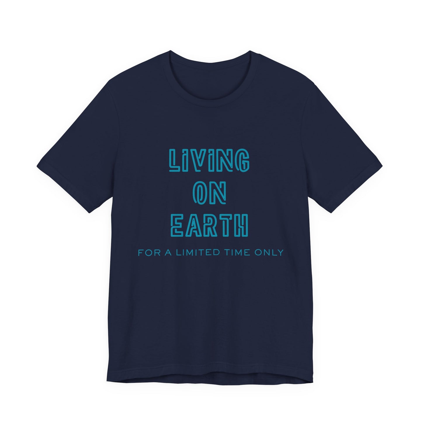 Living On Earth Unisex Tee — Philosophical Graphic T-Shirt - S&B
