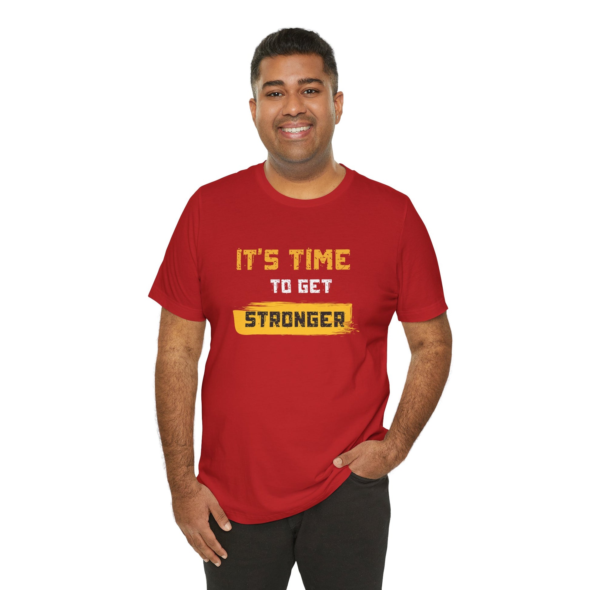 Fitness Motivational Unisex T-Shirt — It's Time to Get Stronger Tee - S&B
