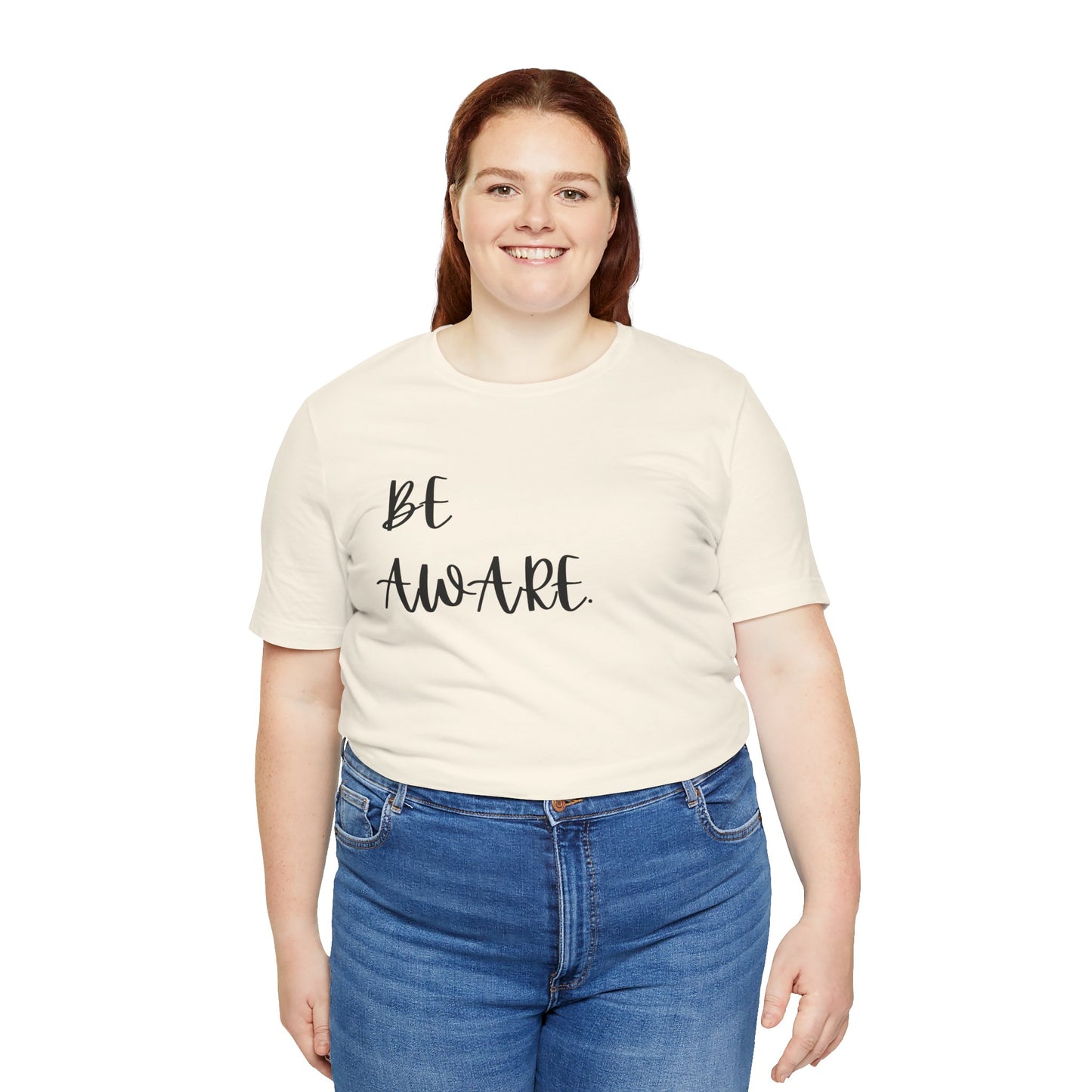 Be Aware Script Unisex Tee — Minimal Awareness Message T-Shirt - S&B