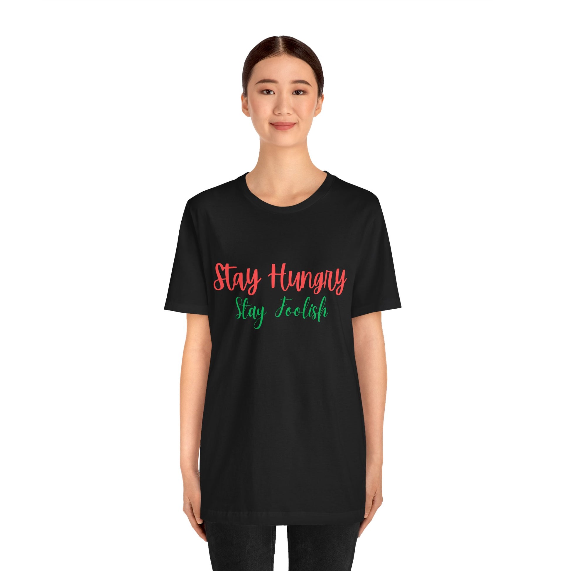 Stay Hungry Stay Foolish Unisex T-Shirt – Inspirational Script Tee - S&B