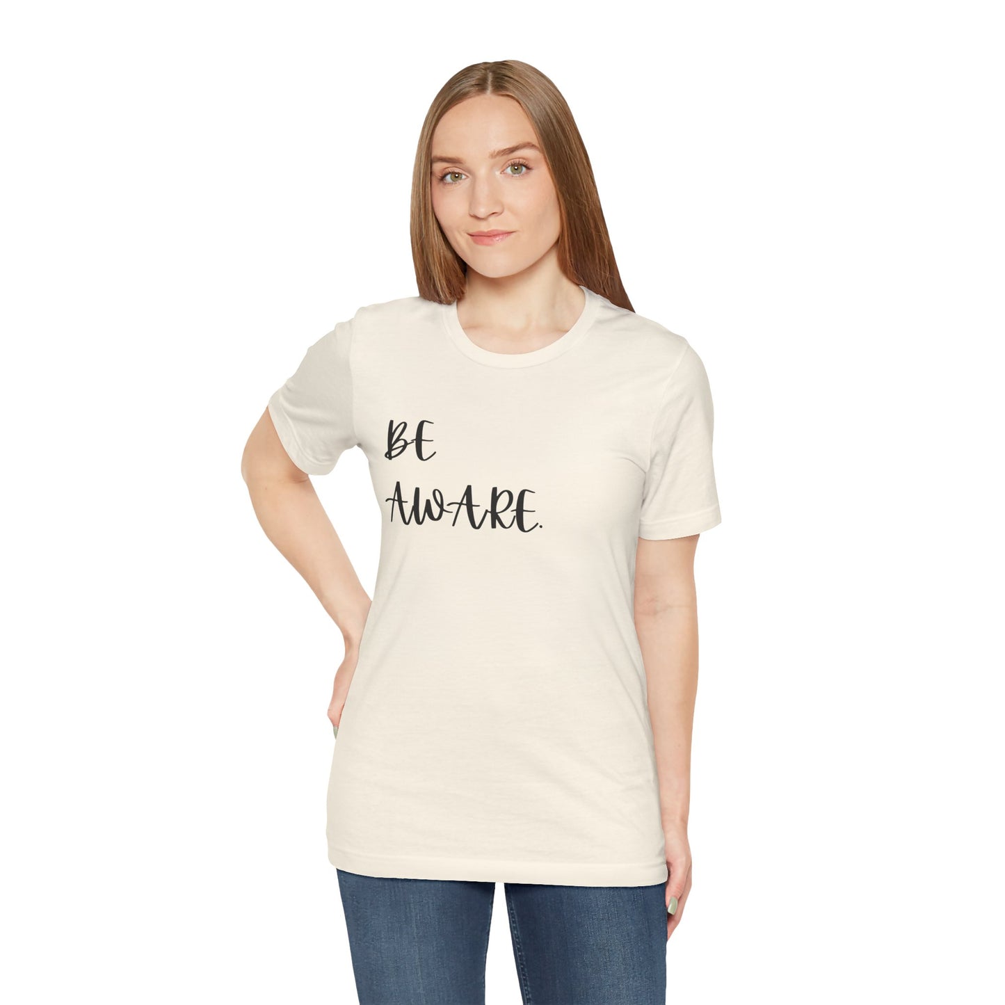 Be Aware Script Unisex Tee — Minimal Awareness Message T-Shirt - S&B