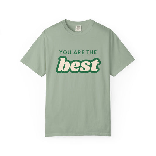 You Are the Best Unisex T-Shirt — Positive Message Tee for Friends & Gifts - S&B